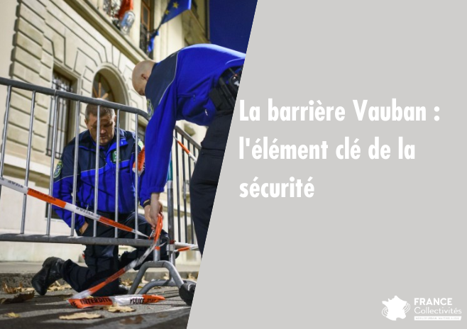 La barrière Vauban : l'élément clé de la sécurité