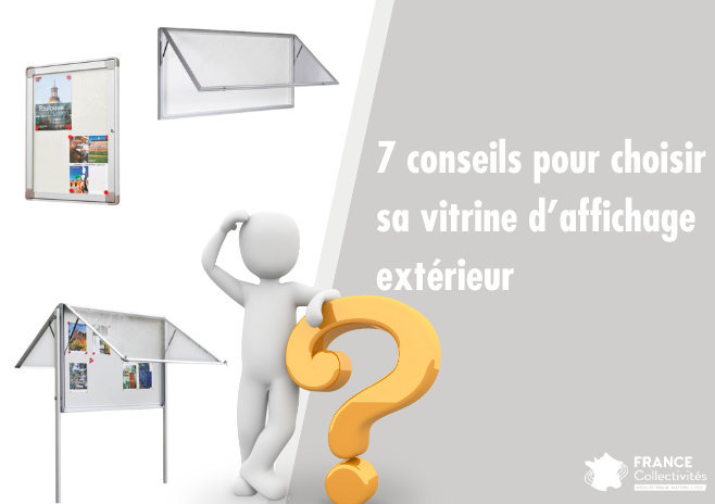 7 conseils pour choisir sa vitrine d'affichage extérieur